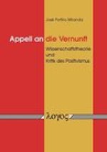 Appell an die Vernunft: Wissenschaftstheorie und Kritik des Positivismus