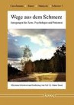 Wege aus dem Schmerz: Anregungen fur Arzte, Psychologen und Patienten
