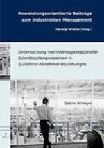 Untersuchung von interorganisationalen Schnittstellenproblemen in Zulieferer-Abnehmer-Beziehungen: Empirische Erklarungsansatze und praktische Losungs