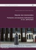 Maander des Kulturtransfers zwischen dem polnischen und deutschen Katholizismus im 20. Jahrhundert: Polnischer und deutscher Katholizismus im 20. Jahr