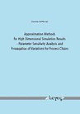 Approximation Methods for High Dimensional Simulation Results: Parameter Sensitivity Analysis and Propagation of Variations for Process Chains