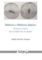 Dialectos e Idiolectos Ingleses: Presente y futuro de su traduccion al espanol