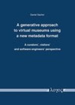 A generative approach to virtual museums using a new metadata format: A curators', visitors' and software engineers' perspective