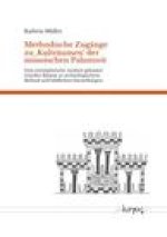 Methodische Zugange zu 'Kultraumen' der minoischen Palastzeit: Eine exemplarische Analyse gebauter ritueller Raume in archaologischem Befund und bildl