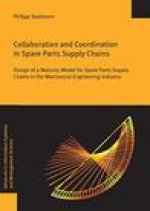 Collaboration and Coordination in Spare Parts Supply Chains: Design of a Maturity Model for Spare Parts Supply Chains in the Mechanical Engineering In