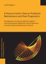 Process-Centric View on Predictive Maintenance and Fleet Prognostics : Development of a Process Reference Model and a Development Method for Fleet Pro