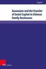 Succession and the Transfer of Social Capital in Chinese Family Businesses: Understanding Guanxi as a Resource - Cases, Examples and Firm Owners in Th