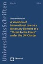 A Violation of International Law as a Necessary Element of a 'Threat to the Peace' under the UN Charter