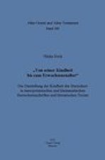 Von seiner Kindheit bis zum Erwachsenenalter: Die Darstellung der Kindheit des Herrschers in mesopotamischen und kleinasiatischen Herrscherinschriften