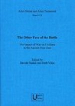 The Other Face of the Battle: The Impact of War on Civilians in the Ancient Near East