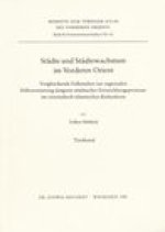 Stadte und Stadtwachstum im Vorderen Orient: Vergleichende Fallstudie zur regionalen Differenzierung jungerer stadtischer Entwicklungsprozesse im orie