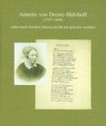 Annette von Droste-Hulshoff (1797 bis 1848): aber nach hundert Jahren mocht ich gelesen werden
