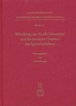 Wurzburg, der Grosse Lowenhof und die deutsche Literatur des Spatmittelalters: Tagung vom 9. bis 12. Oktober 2002