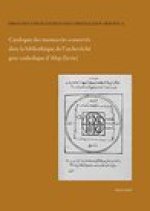 Catalogue des manuscrits conserves dans la bibliotheque de l'archeveche grec-catholique d'Alep (Syrie): Manuscrits arabes-chretiens de l'archeveche gr