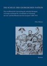 Die Schule der georgischen Nation: Eine sozialhistorische Untersuchung der nationalen Bewegung in Georgien am Beispiel der Gesellschaft zur Verbreitun