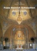 Franz Heinrich Schwechten: Ein Architekt zwischen Historismus und Moderne