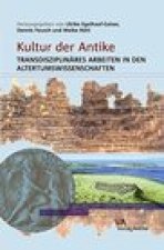 Kultur der Antike: Transdisziplinares Arbeiten in den Altertumswissenschaften