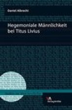 Hegemoniale Mannlichkeit bei Titus Livius