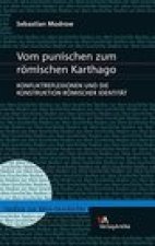 Vom punischen zum romischen Karthago: Konfliktreflexionen und die Konstruktion romischer Identitat