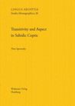 Transitivity and Aspect in Sahidic Coptic: Studies in the Morphosyntax of Native and Greek-Origin Verbs