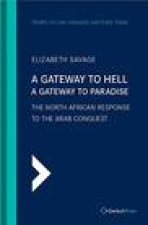 A Gateway To Hell, A Gateway To Paradise: The North African Response to the Arab Conquest