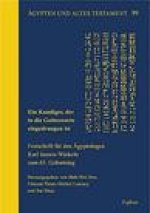 Ein Kundiger, der in die Gottesworte eingedrungen ist: Festschrift fur den Agyptologen Karl Jansen-Winkeln zum 65. Geburtstag