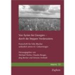 Von Syrien bis Georgien - durch die Steppen Vorderasiens: Festschrift fur Felix Blocher anlasslich seines 65. Geburtstages