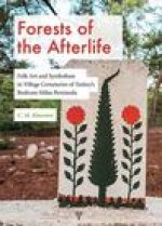 Forests of the Afterlife: Folk Art and Symbolism in Village Cemeteries of Turkey's Bodrum-Milas Peninsula