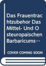 das Frauentrachtzubehor das mittel- und osteuropaischen Barbaricums in der romischen Kaiserzei