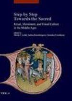 Step by Step Towards the Sacred: Ritual, Movement, and Visual Culture in the Middle Ages