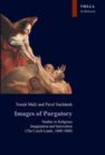 Images of Purgatory: Studies in Religious Imagination and Innovation: (The Czech Lands, 1600-1800)