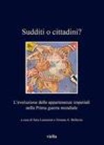 Sudditi o cittadini?: L'evoluzione delle appartenenze imperiali nella Prima guerra mondiale