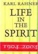 Karl Rahner Life In The Spirit: Life in the Spirit