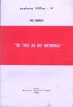 Do This As My Memorial: The Semantic And Conceptual Background And Value Of 'Anamnesis' in 1 Corinthians 11,24-25