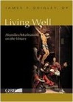Living Well: Homilies/Meditations On The Virtues