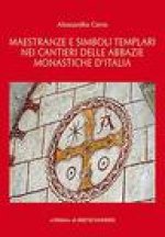Maestranze e simboli templari nei cantieri delle abbazie monastiche d'Italia