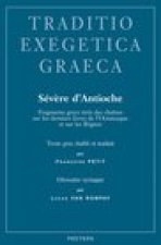 Severe d'Antioche: Fragments grecs tires des chaines sur les derniers livres de l'Octateuque et sur les Regnes