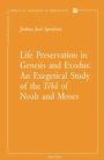 Life Preservation in Genesis and Exodus: An Exegetical Study of the Teba of Noah and Moses