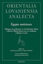 Egypte anterieure: Melanges de prehistoire et d'archeologie offerts a Beatrix Midant-Reynes par ses etudiants, collegues et amis
