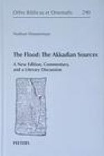 The Flood: The Akkadian Sources: A New Edition, Commentary, and a Literary Discussion