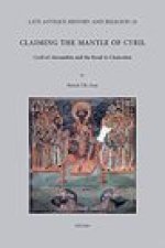 Claiming the Mantle of Cyril: Cyril of Alexandria and the Road to Chalcedon