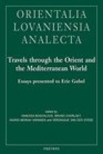 Travels through the Orient and the Mediterranean World: Essays Presented to Eric Gubel