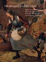 The Bruegel Success Story: Papers Presented at Symposium XXI for the Study of Underdrawing and Technology in Painting, Brussels, 12-14 September 2018