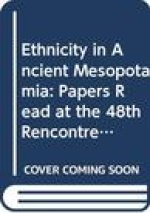 Ethnicity in Ancient Mesopotamia: Papers Read at the 48th Rencontre Assyriologique Internationale, Leiden, 1-4 July 2002