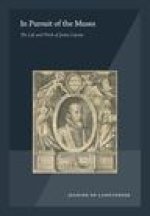In Pursuit of the Muses: The Life and Work of Justus Lipsius