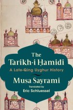 The Tarikh–i Hamidi – A Late–Qing Uyghur History