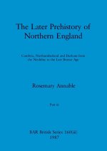 The Later Prehistory of Northern England, Part iii