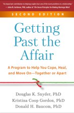 Getting Past the Affair: A Program to Help You Cope, Heal, and Move On--Together or Apart