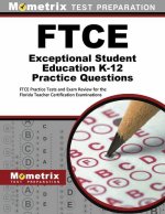 FTCE Exceptional Student Education K-12 Practice Questions: FTCE Practice Tests and Exam Review for the Florida Teacher Certification Examinations