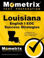 Louisiana English I Eoc Success Strategies Study Guide: Louisiana Eoc Test Review for the Louisiana End-Of-Course Exams